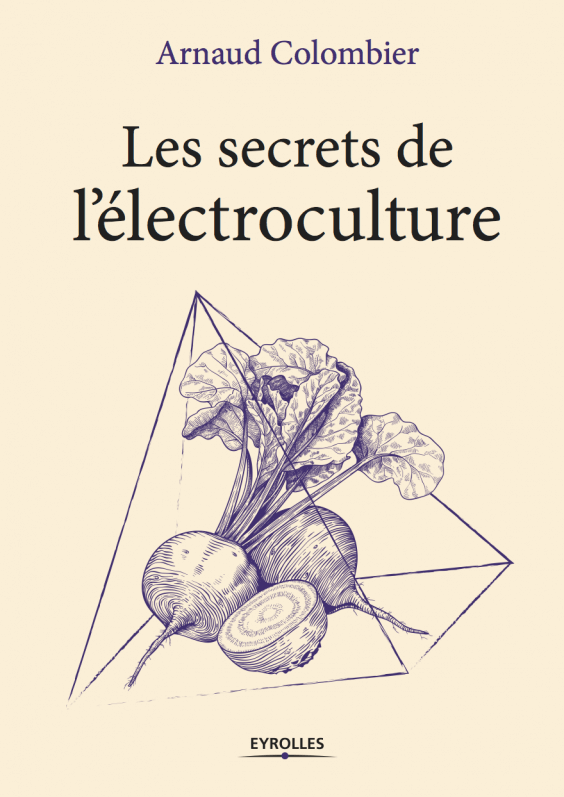 Les secrets de l'électroculture, Arnaud Colombier, Eyrolles, mars 2017