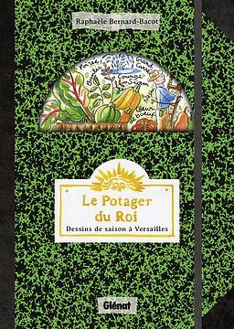 Le potager du roi, Raphaèle Bernard-Bacot, Glénat, avril 2017