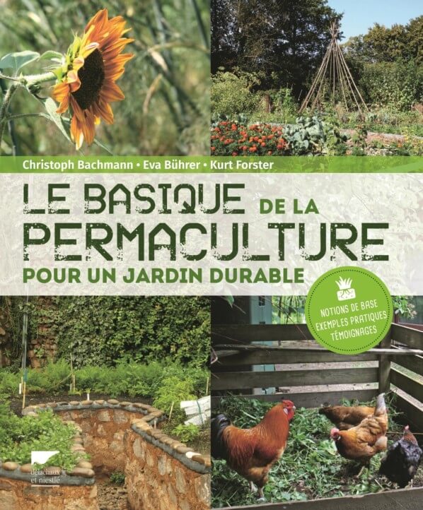 Le basique de la permaculture, Pour un jardin durable, Christoph Bachmann, Eva Bührer et Kurst Forster, Delachaux & Niestlé
