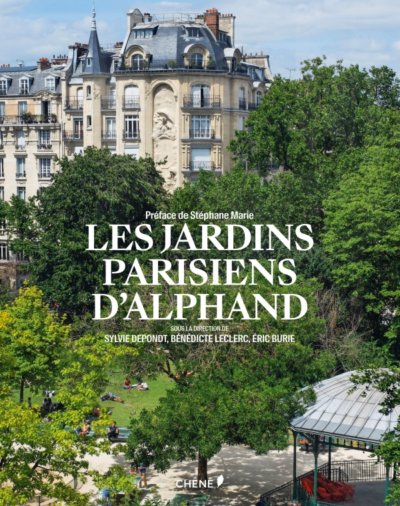 Les Jardins parisiens d’Alphand, Éric Burie, Sylvie Depondt, Bénédicte Leclerc, E/P/A