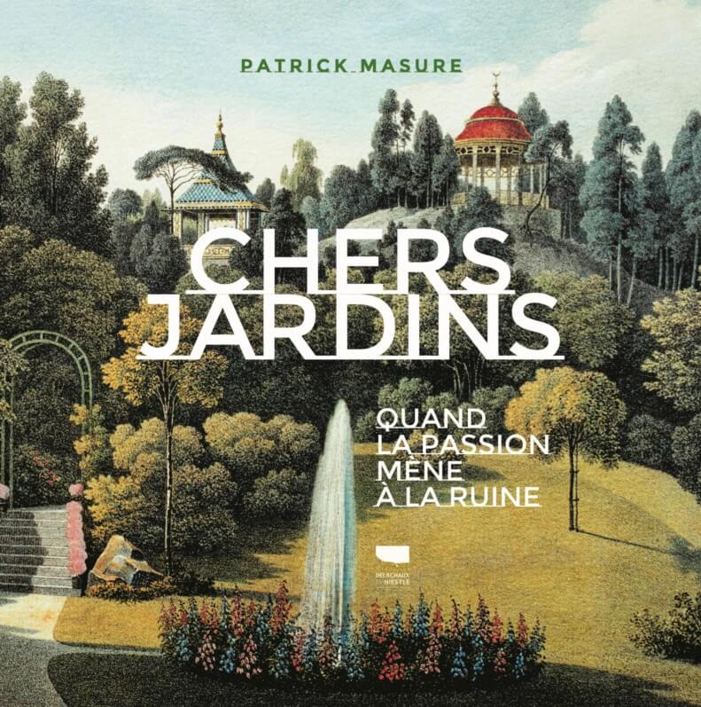 Chers jardins Quand la passion mène à la ruine, Patrick Masure, éditions Delachaux & Niestlé, octobre 2019