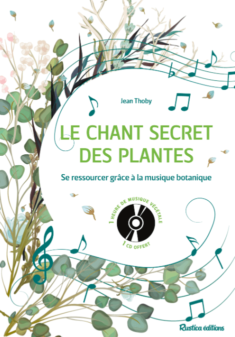 Le chant secret des plantes, Jean Thoby, Rustica éditions, novembre 2019
