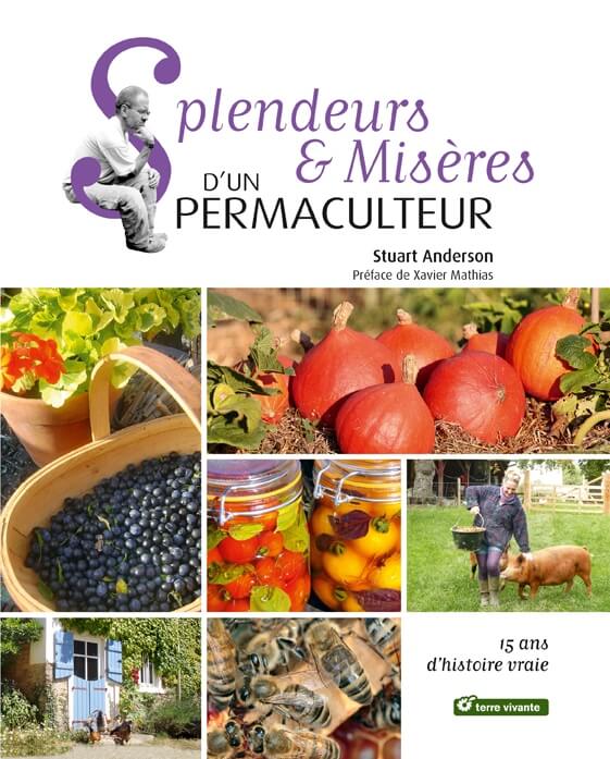 Splendeurs et misères d’un permaculteur, 15 ans d’histoire vraie, Stuart Anderson, Éditions Terre Vivante, octobre 2019