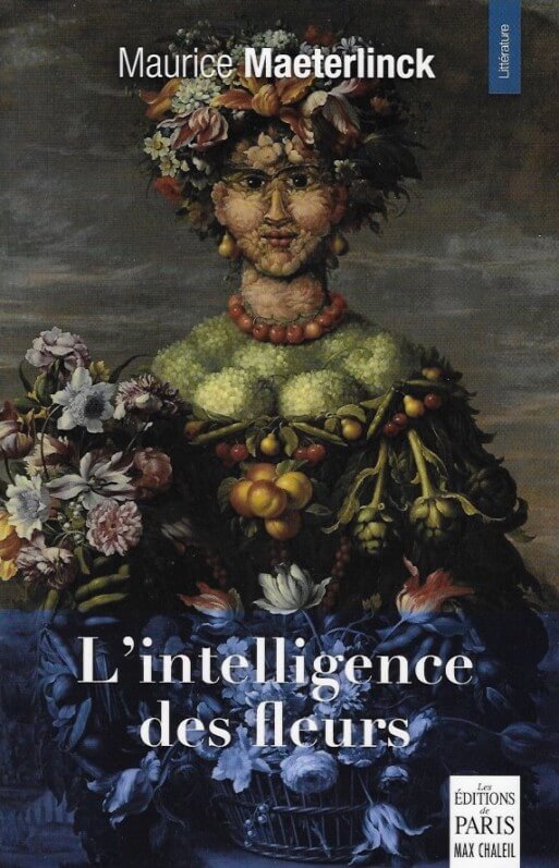 L'intelligence des fleurs Maurice Maeterlink, Les Éditions de Paris - Max Chaleil, février 2020