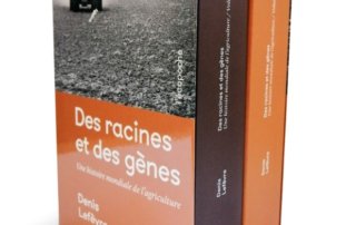 Des racines et des gènes, Une histoire mondiale de l'agriculture, Volumes 1 et 2, Denis Lefèvre, éditions Rue de l’échiquier, février 2020