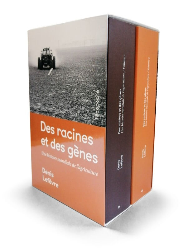 Des racines et des gènes, Une histoire mondiale de l'agriculture, Volumes 1 et 2, Denis Lefèvre, éditions Rue de l’échiquier, février 2020