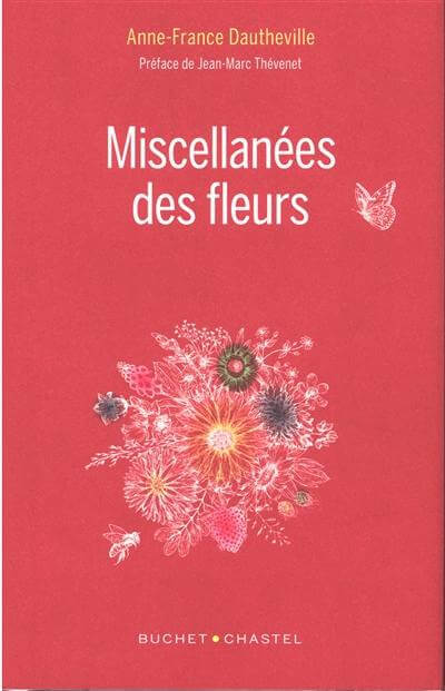 Miscellanées des fleurs, Anne-France Dautheville, Buchet Chastel, mars 2020