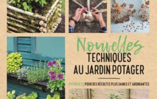 Nouvelles techniques au jardin potager, 23 projets pour des récoltes plus saines et abondantes, Joyce Russell, Delachaux et Niestlé, juin 2020