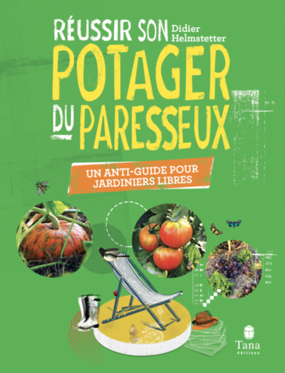 Réussir son potager du paresseux, Didier Helmstetter, Tana éditions, mai 2020