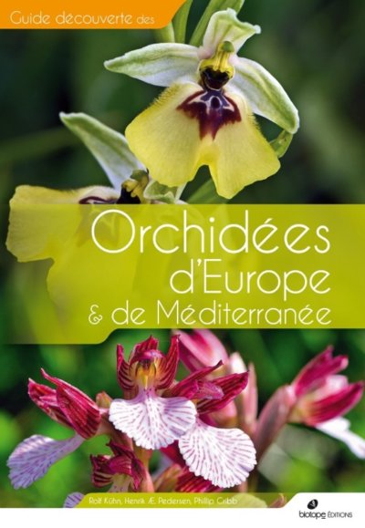 Orchidées d'Europe et de Méditerranée, Rolf Kühn, Henrick Pedersen et Phillip Cribb (trad. Thierry Pain), éditions Biotope, juin 2020