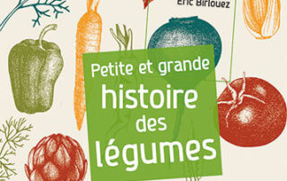 Petite et grande histoire des légumes, Éric Birlouez, Éditions Quae, septembre 2020
