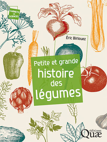 Petite et grande histoire des légumes, Éric Birlouez, Éditions Quae, septembre 2020
