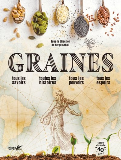 Graines – Tous les savoirs, toutes les histoires, tous les pouvoirs, tous les espoirs, ouvrage collectif sous la direction de Serge Schall, coédition Terre vivante et Plume de carotte, novembre 2020