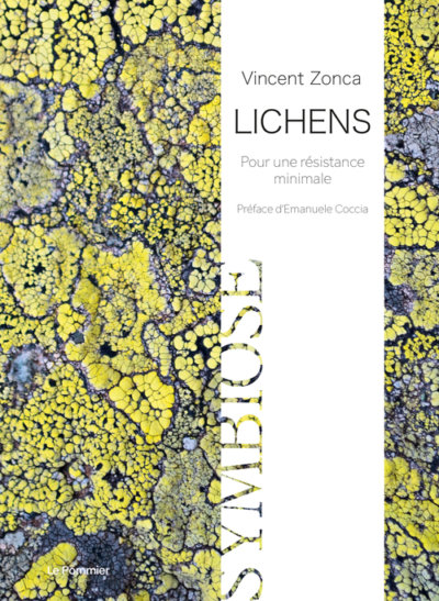 Lichens, pour une résistance minimale, Vincent Zonca, collection Symbiose, Le Pommier, janvier 2021