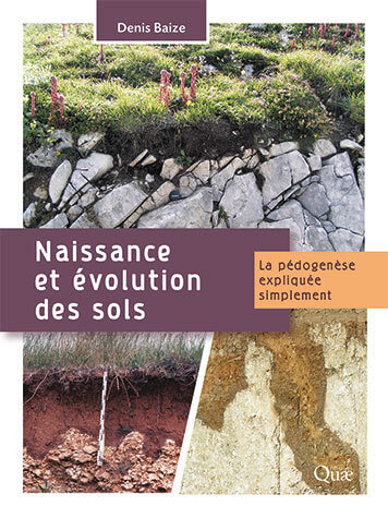 Naissance et évolution des sols, la pédogenèse expliquée simplement, Denis Baize, Éditions Quae, janvier 2021