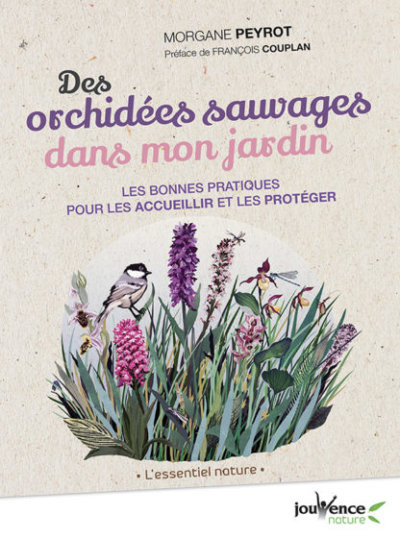 Des orchidées sauvages dans mon jardin. Les bonnes pratiques pour les accueillir et les protéger. Morgane Peyrot, Jouvence éditions, février 2021.