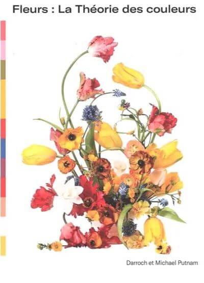 Fleurs: La Théorie des couleurs, Darroch et Michael Putnam, Phaidon, février 2021