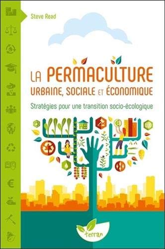 La permaculture urbaine, sociale et économique - Stratégies pour une transition socio-écologique, Read Steve, Terran Éditions, février 2021