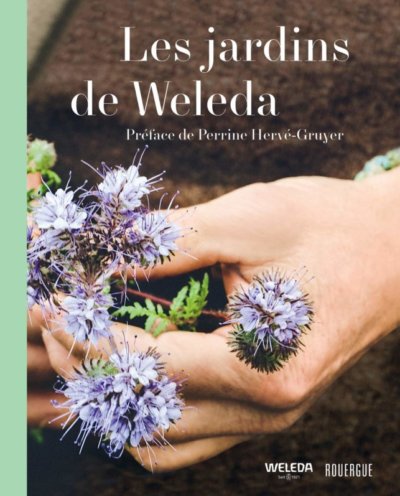 Les jardins de Weleda, Weleda France, traduction Sylvie Girard-Lagorce et cabinet Ticero, Éditions du Rouergue, février 2021