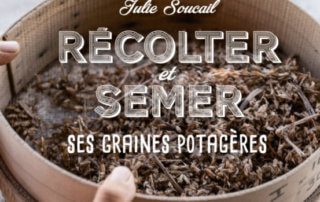 Récolter et semer ses graines potagères, La ferme de Sainte Marthe, Julie Soucail, Éditions La Plage, février 2021