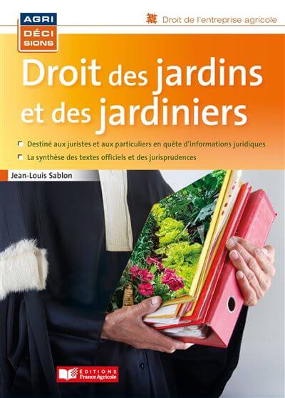 Droit des jardins et des jardiniers, Jean-Louis Sablon, Éditions France Agricole, mars 2021