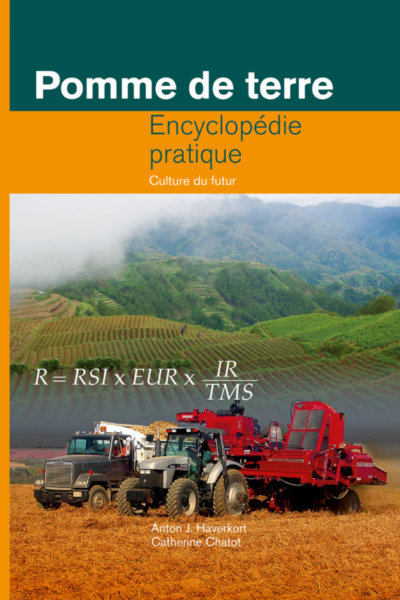 Pomme de terre - Encyclopédie pratique. Anton J. Haverkort, Catherine Chatot, Potato World - Aardappelwereld, mars 2021