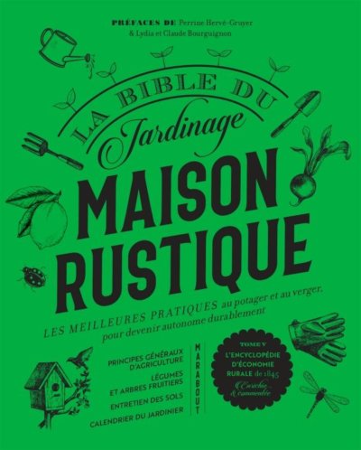 Maison Rustique, la Bible du jardinage. Oeuvre collective, Éditions Marabout, mars 2021