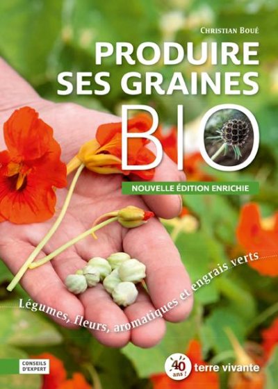 Produire ses graines bio - Légumes, fleurs, aromatiques et engrais verts. Éditions Terre Vivante, nouvelle édition, mars 2021