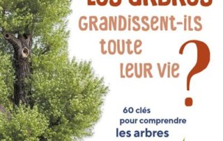 Les arbres grandissent-ils toute leur vie ? André Granier, Éditions Quae, mai 2021