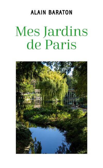 Mes Jardins de Paris. Alain Baraton, Éditions Livres Mon Poche, mai 2021