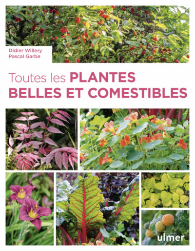 Toutes les plantes belles et comestibles Pascal Garbe, Didier Willery, Éditions Ulmer, avril 2021