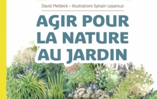 Agir pour la nature au jardin. David Melbeck, illustrations Sylvain Leparoux, Salamandre, avril 2021