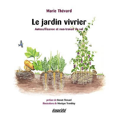 Le jardin vivrier – Autosuffisance et non-travail du sol. Marie Thévard, Éditions Écosociété, juin 2021