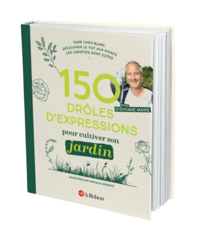 150 drôles d'expressions pour cultiver son jardin. Nathalie Gendrot et Stéphane Marie, Le Robert, mai 2021