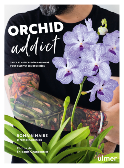 Orchid Addict. Romain Maire, Éditions Ulmer, août 2021