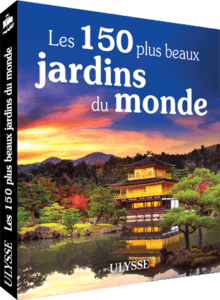 Les 150 plus beaux jardins du monde. Teresa Pérez, Jonathan B. Roy, Louise Gaboury, Stéphane Tellier, Jennifer Doré Dallas, Anne Pélouas, Claude Morneau, Jonathan Gaudet, Pierre Daveluy, Claude-Victor Langlois, Gilles Vincent. Ulysse, octobre 2021.