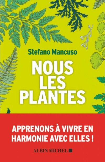 Nous les plantes. Stefano Mancuso, traducteur Renaud Temperini, Éditions Albin Michel, octobre 2021