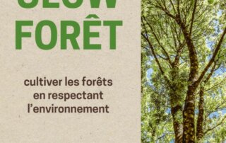 SLOW FORÊT, cultiver les forêts en respectant l’environnement. Pascal Mathieu, Ulmer éditions, octobre 2021