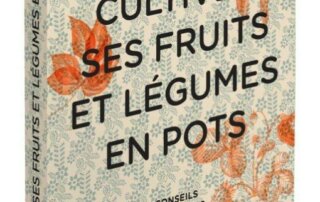 Cultiver ses fruits et légumes en pots Conseils et recettes de Great Dixter Aaron Bertelsen, Éditions Phaidon, septembre 2021