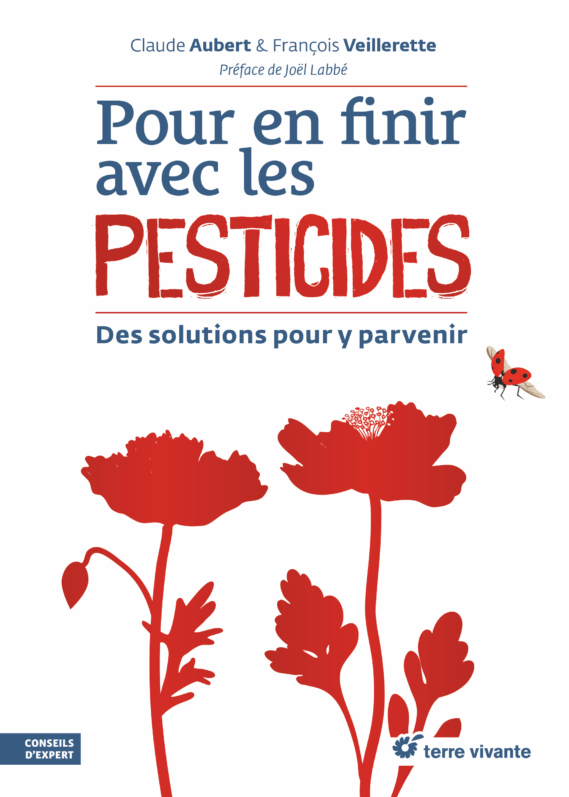 Pour en finir avec les pesticides. Des solutions pour y parvenir. Claude Aubert, François Veillerette, préface de Joël Labbé, Terre Vivante, janvier 2022.