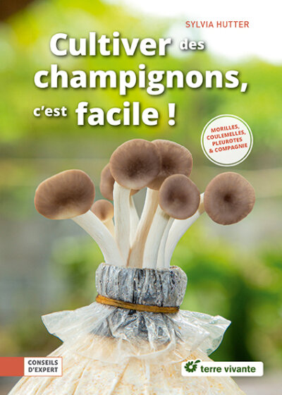 Cultiver des champignons, c'est facile ! Sylvia Hutter, Éditions Terre Vivante, février 2022.