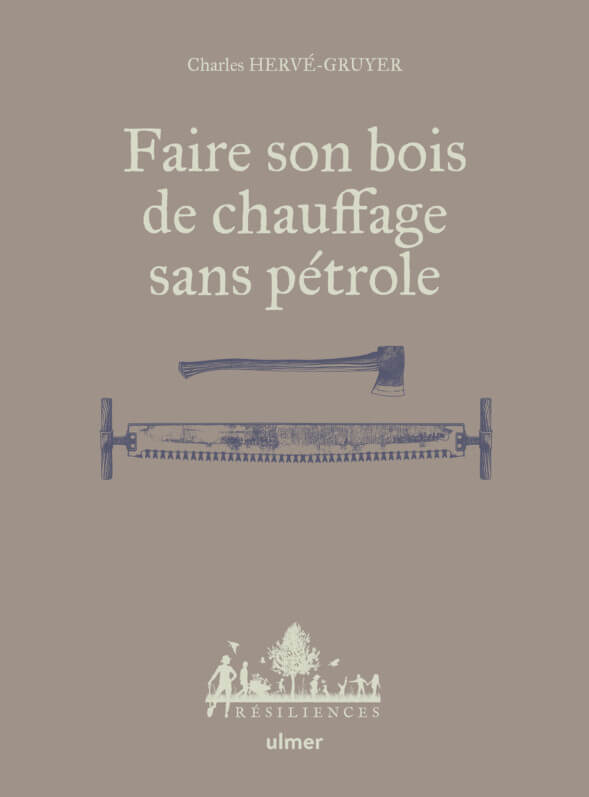 Faire son bois de chauffage sans pétrole Charles HERVÉ-GRUYER 130 illustrations - 126 pages Format : 14 x 19 cm ISBN : 9782379221811 Année d'édition : 2022 Collection : Résiliences