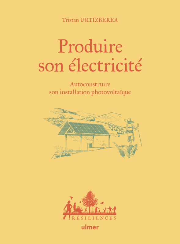 Produire son électricité Autoconstruire son installation photovoltaïque Tristan URTIZBEREA 110 illustrations - 126 pages Format : 14 x 19 cm ISBN : 9782379222009 Année d'édition : 2022 Collection : Résiliences