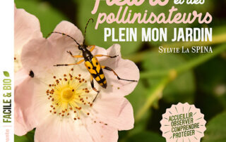 Des fleurs et des pollinisateurs plein mon jardin. Accueillir, observer, comprendre, protéger. Sylvie La Spina, Éditions Terre Vivante, mars 2022.