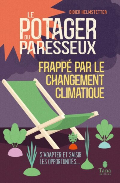 Le potager du paresseux frappé par le changement climatique. Didier Helmstetter, Tana Éditions, mars 2022.