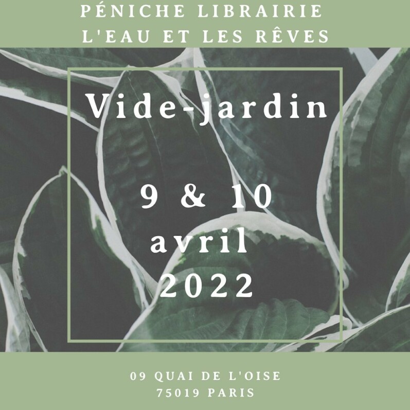 Vide-jardin les samedi 9 et dimanche 10 avril 2022 sur la Péniche Librairie (Paris 19e)