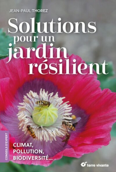 Solutions pour un jardin résilient. Climat, pollution, biodiversité… Jean-Paul Thorez, Éditions Terre Vivante, mai 2022.