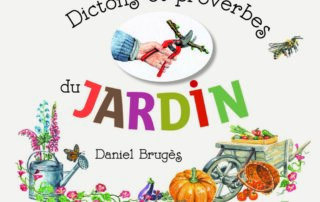 Dictons et proverbes du jardin. Daniel Brugès, Éditions de Borée, juin 2022.