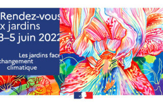19e édition des Rendez-vous aux jardins" du 3 au 5 juin 2022 sur le thème "Les jardins face au changement climatique"