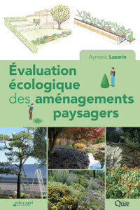 Évaluation écologique des aménagements paysagers. Aymeric Lazarin, Éditions Quae, août 2022.